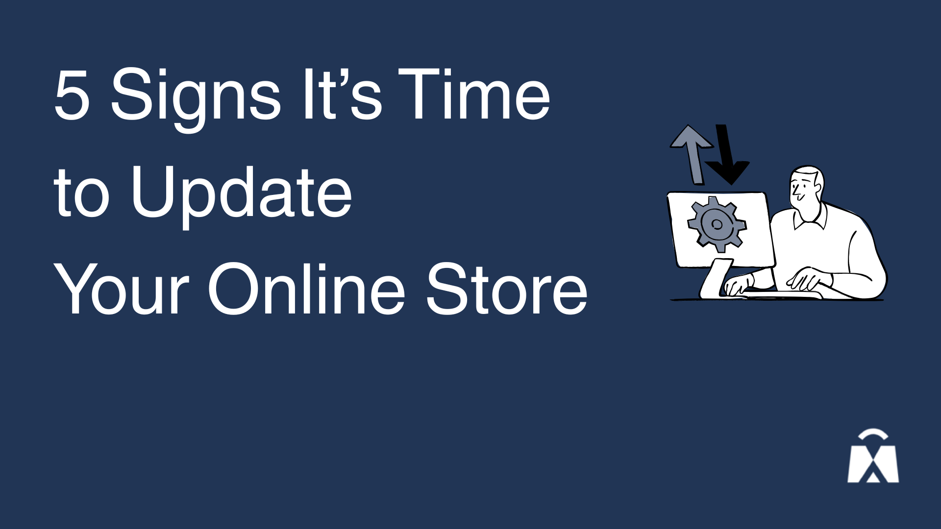 5 Signs It’s Time to Update Your Online Store