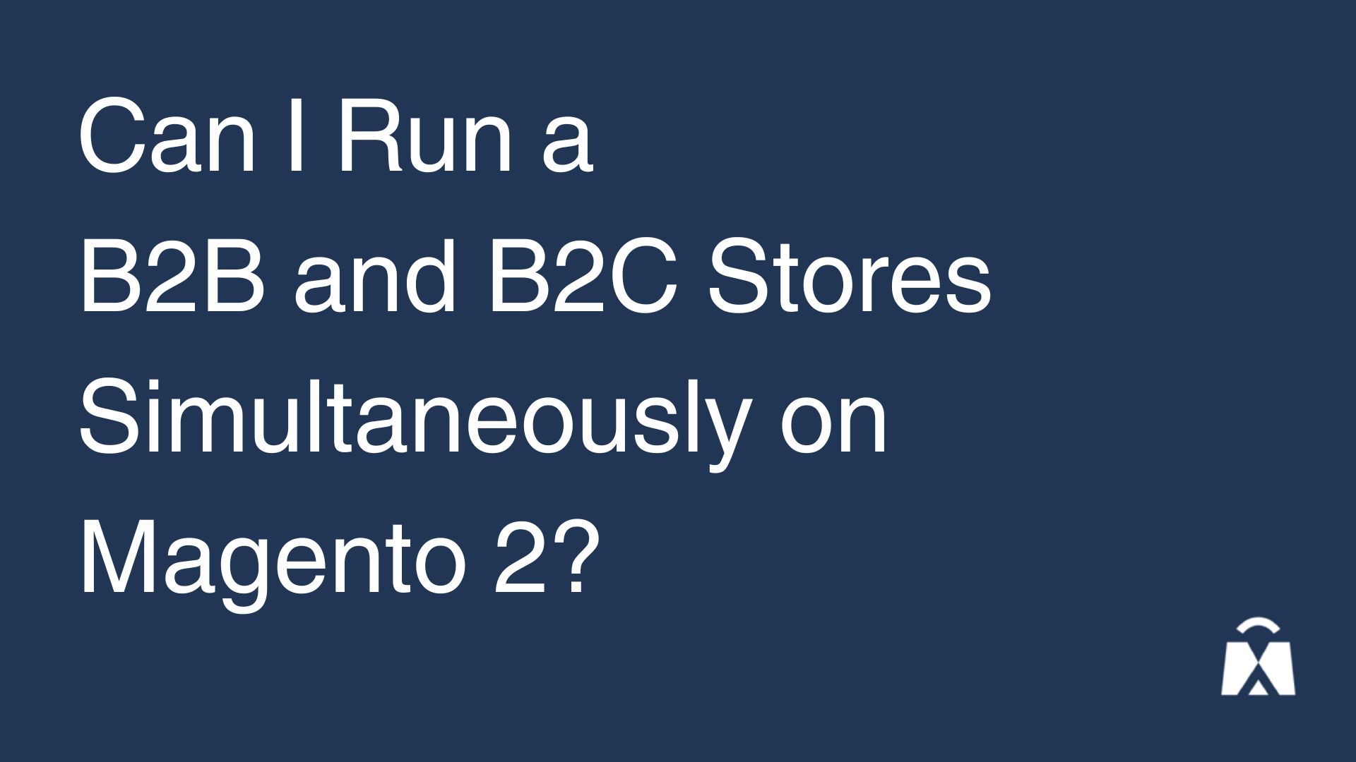 Can I Run a B2B and B2C Store Simultaneously on Magento 2?