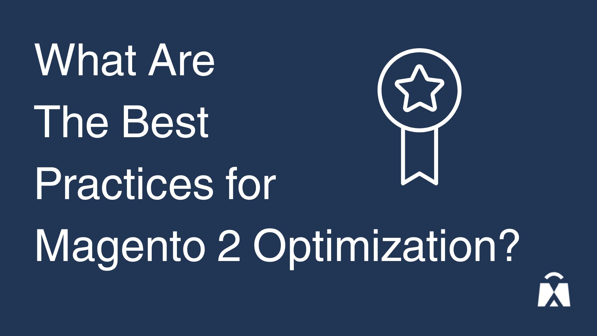 What are The Best Practices for Magento 2 Optimization?
