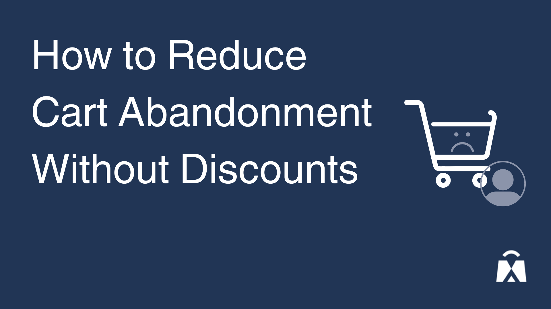 How to Reduce Cart Abandonment Without Discounts
