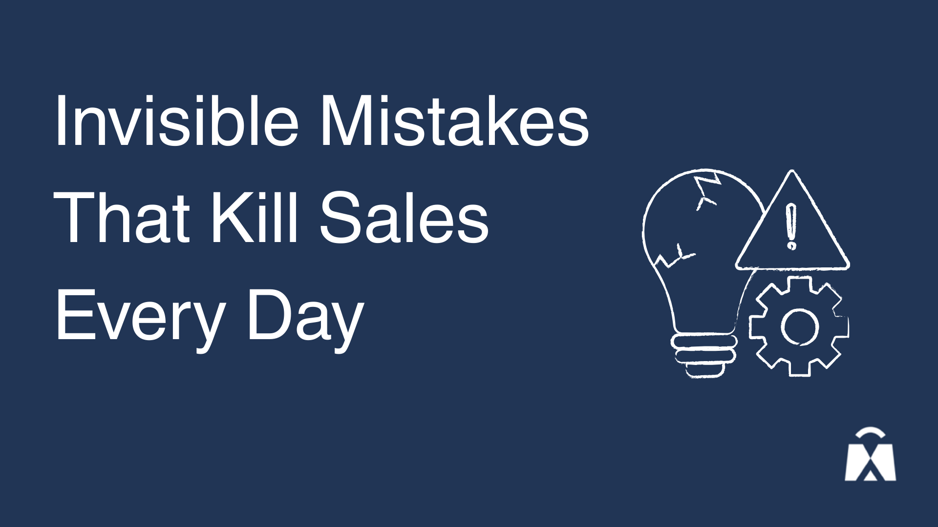 Invisible Mistakes That Kill Sales Every Day