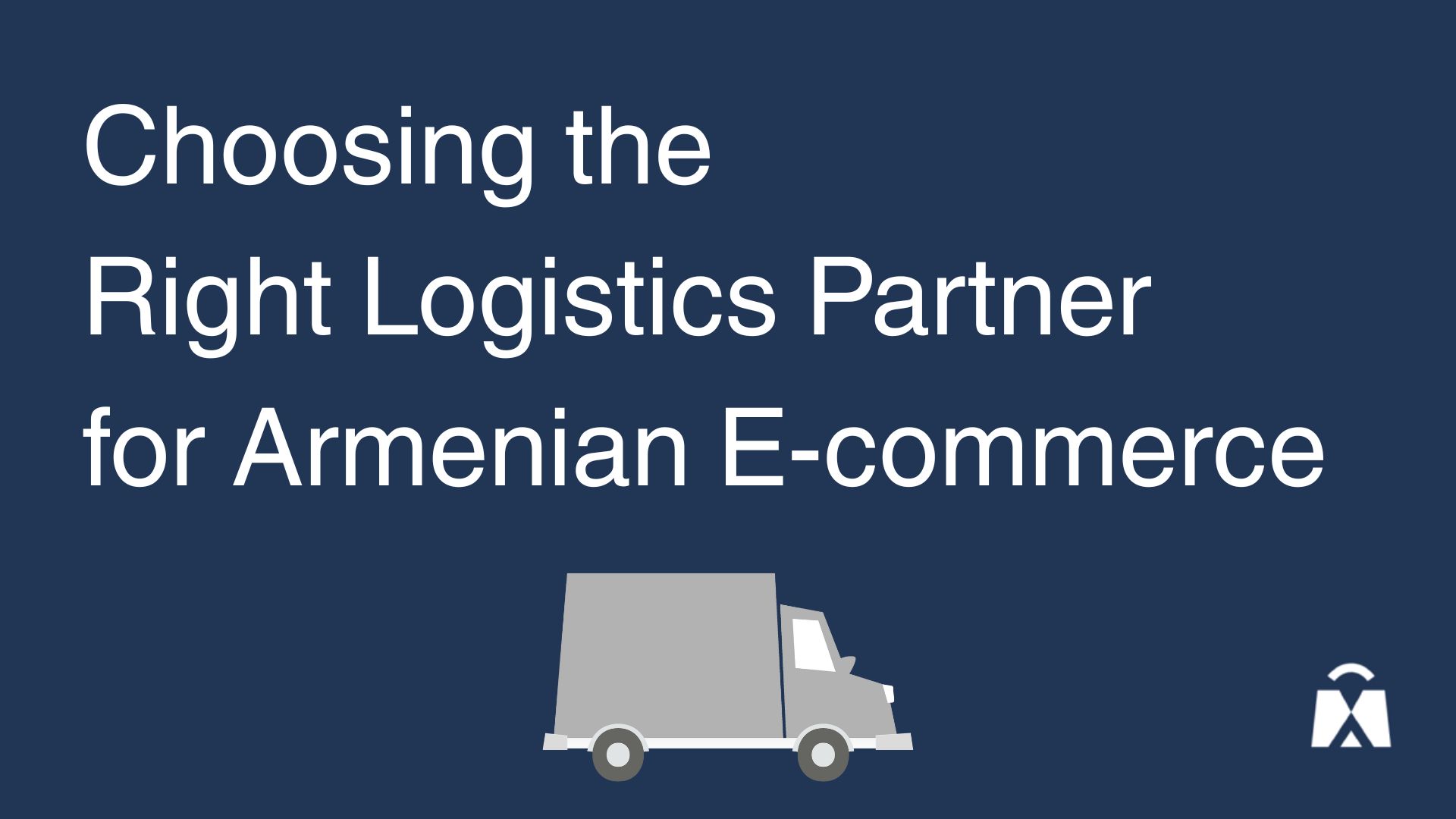 Choosing the Right Logistics Partner for Armenian E-commerce