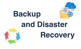 Backup and Disaster Recovery
